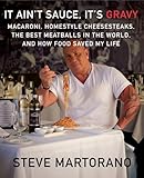 It Ain't Sauce, It's Gravy: Macaroni, Homestyle Cheesesteaks, the Best Meatballs in the World, and How Food Saved My Life