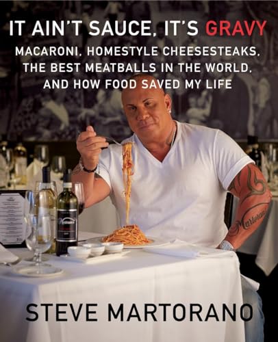 It Ain't Sauce, It's Gravy: Macaroni, Homestyle Cheesesteaks, the Best Meatballs in the World, and How Food Saved My Life: A Cookbook