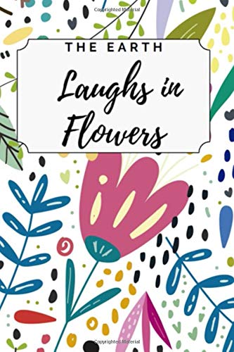 The Earth Laughs in Flowers: Flower Sketch Book - Regular Size ( 6 x 9 inches ) - 100 Blank Pages - Paint and Draw ( Notebook / Journal ) Flower Cover For Woman