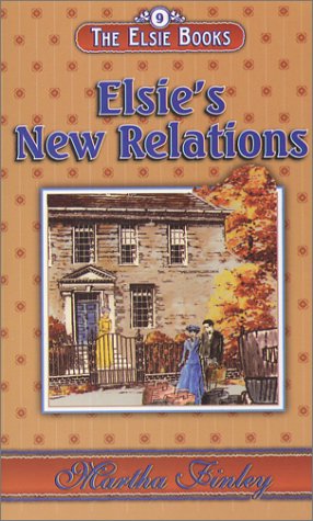 Elsie's New Relations: Book 9 1931343004 Book Cover