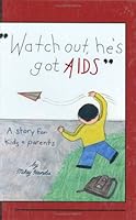 Watch Out, He's Got AIDS: A Story for Kids and Parents 0934953589 Book Cover