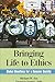 Bringing Life to Ethics: Global Bioethics for a Humane Society
