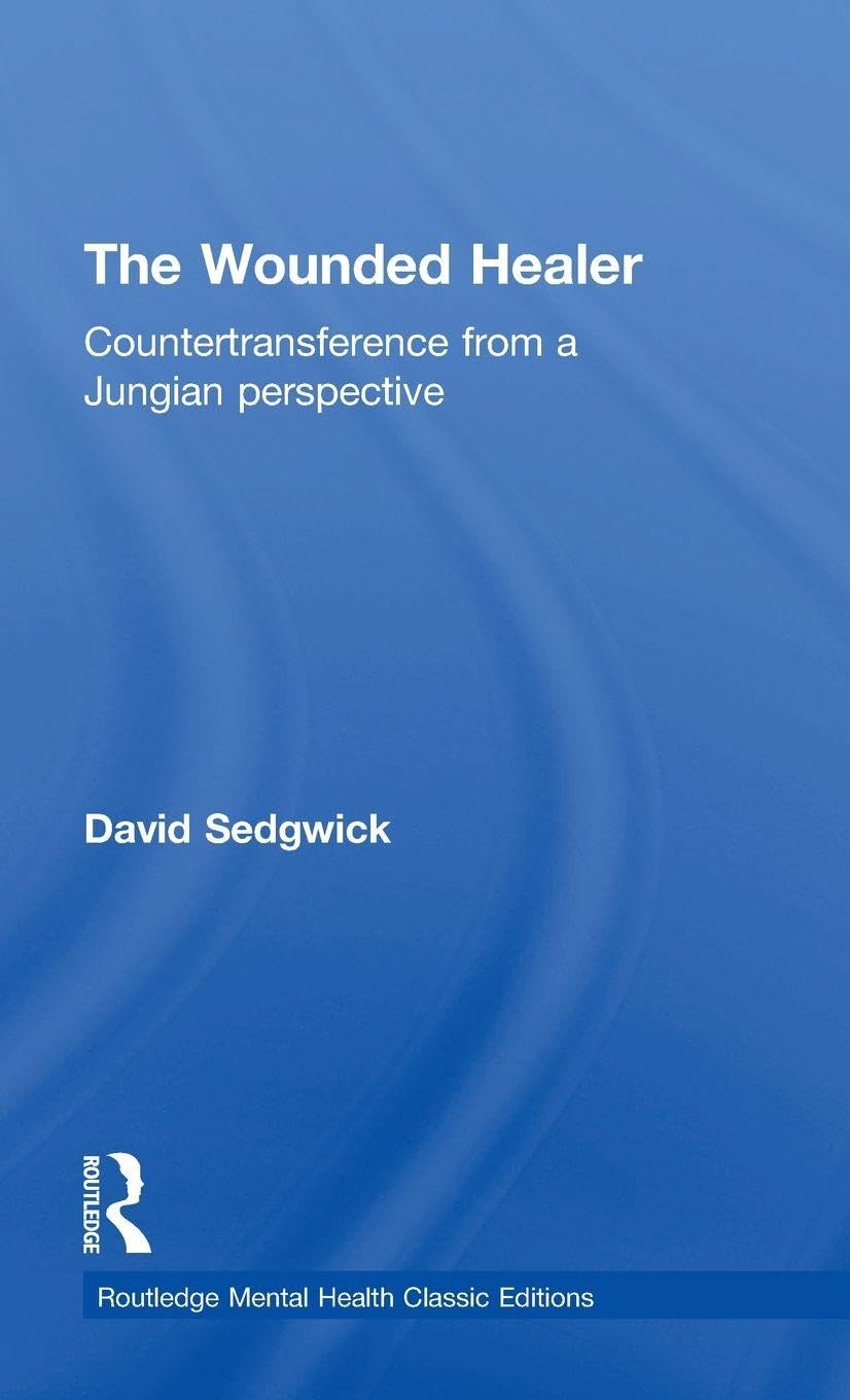 The Wounded Healer: Countertransference from a , Sedgwick..