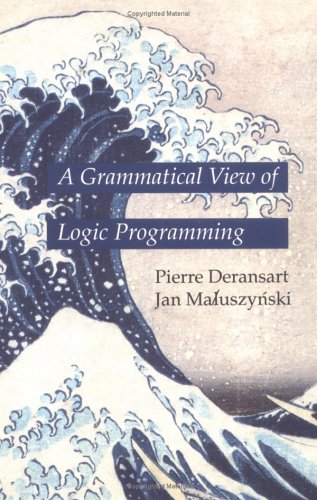 A Grammatical View of Logic Programming (Logic Programming): Deransart ...
