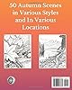Autumn Is In The Air Adult Coloring Book: 50 Autumn Scenes in Various Styles and In Various Locations #1