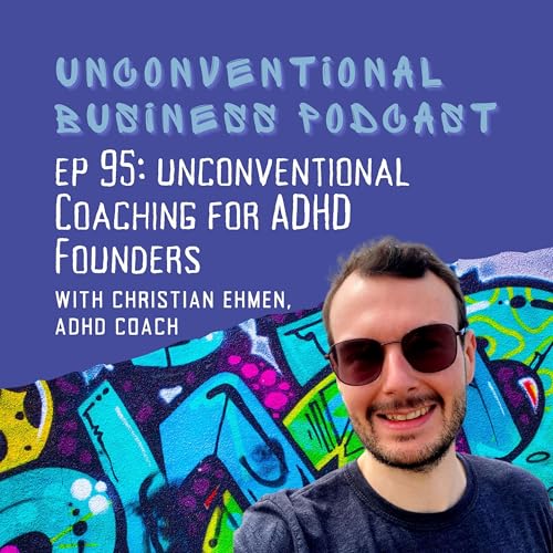 『Episode 95 - Unconventional Coaching for ADHD Founders』のカバーアート