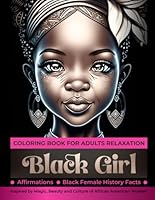 Black Girl Coloring Book for Adults Relaxation Inspired by Magic Beauty and Culture of African American Women: Gifts Idea for Girl Teen Woman | ... Interesting Facts from Black Female History B0C1J1Y85T Book Cover
