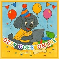 Ozzy Goes Online: A Tail of Safe Clicks, Kindness and Care (Ozzy the Toy Poodle) B0FSJ7G9VN Book Cover