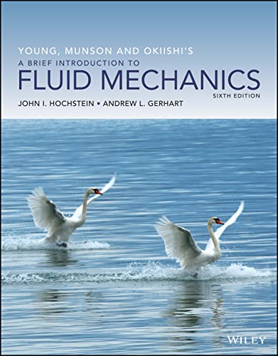 Young, Munson and Okiishi's A Brief Introduction to Fluid Mechanics, 6th Edition