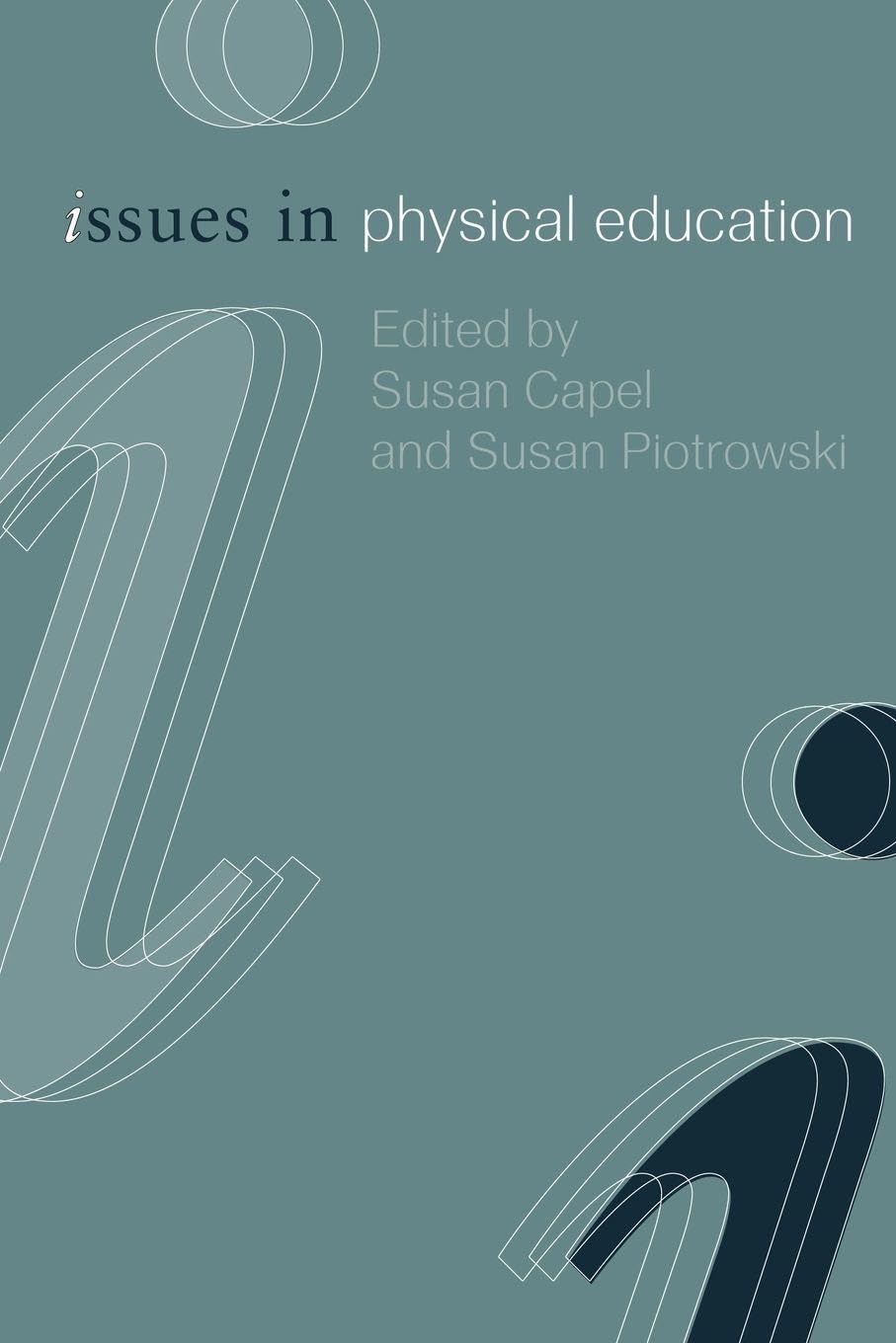 Issues in Physical Education (Issues in Teaching Series),Susan C