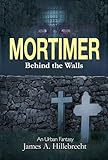  Mortimer: Behind the Walls (Behind the World Book 2) (English Edition)