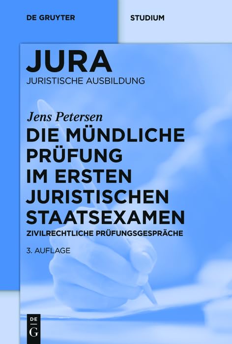 Die mündliche Prüfung im ersten juristischen Staatsexamen: Zivilrechtliche Prüfungsgespräche (De Gruyter Studium)
