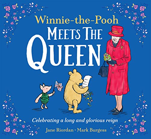 Winnie-The-Pooh Meets The Queen: An Illustrated Classic Children’S Book And A Charming Tribute To Her Majesty Queen Elizabeth Ii.