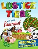 Lustige Tiere auf dem Bauernhof - Malbuch für Kinder ab 4: 30 witzige Tier- und Bauernhof Motive zum Ausmalen, tolles Geschenk für Kids von 4-8 Jahre