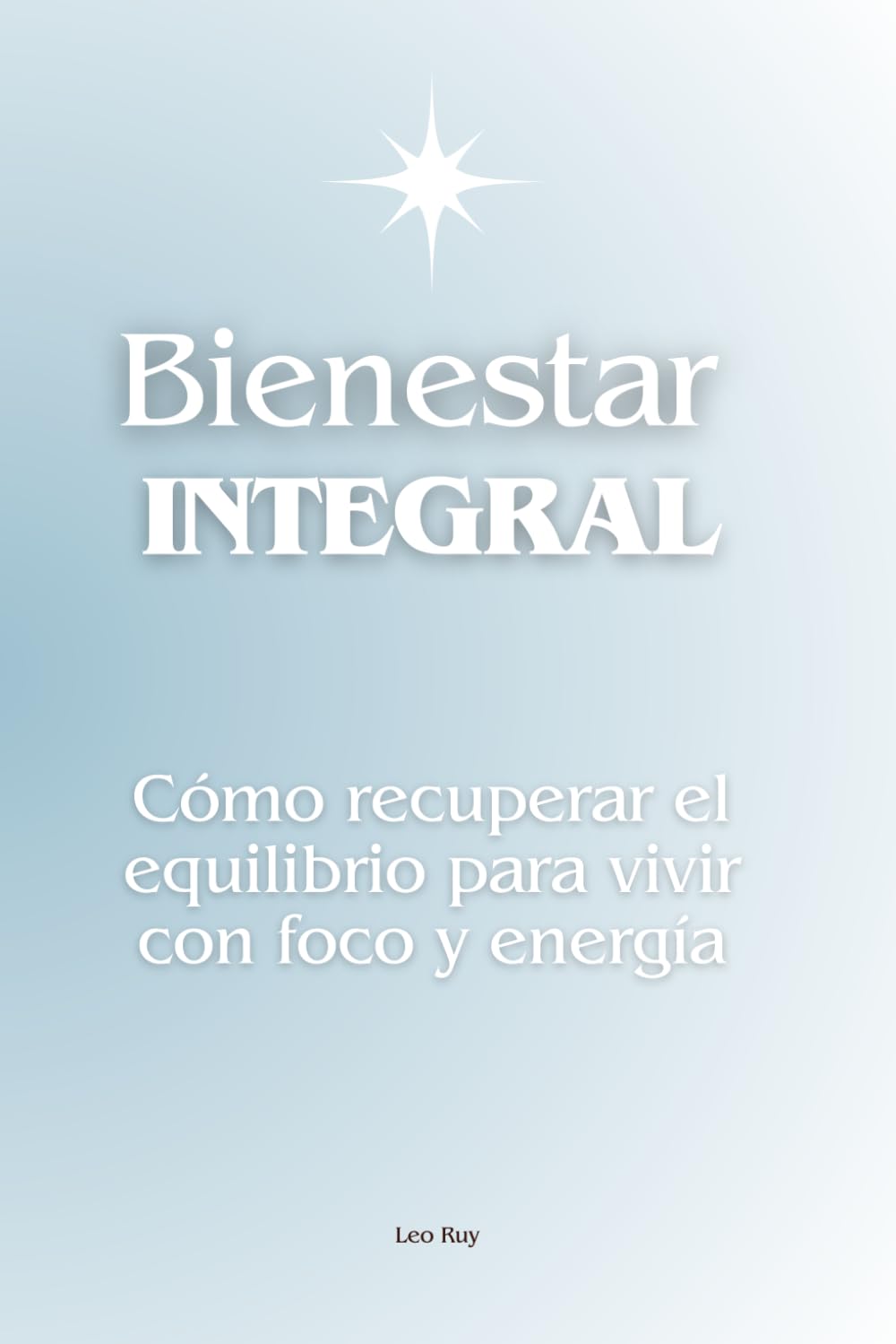 Bienestar Integral: Cómo recuperar el equilibrio para vivir con foco y energía