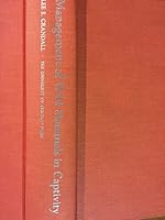 The Management of Wild Mammals in Captivity 0226117588 Book Cover