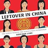 Leftover in China: The Women Shaping the World's Next Superpower