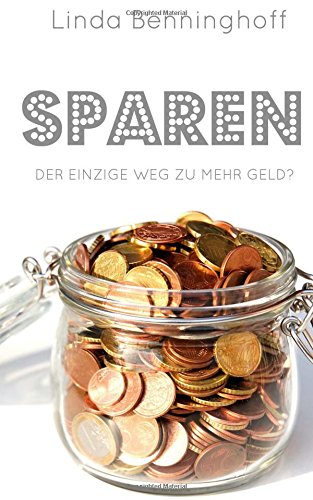 Sparen: Der einzige Weg zu mehr Geld? Sparen: Der einzige Weg zu mehr Geld?