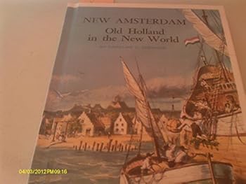New Amsterdam: Old Holland in the New World