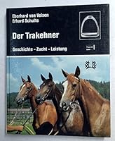 Der Trakehner : Geschichte, Zucht, Leistung 3440049612 Book Cover