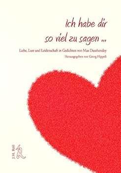 Hardcover Ich Habe Dir So Viel Zu Sagen...: Liebe, Lust Und Leidenschaft in Gedichten Von Max Dauthendey [German] Book