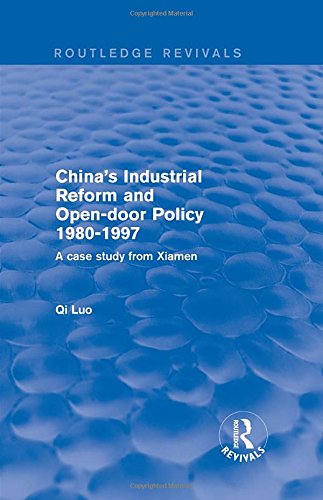 China's Industrial Reform and Open-door Policy 1980-1997: A Case Study from Xiamen: A Case Study from Xiamen
