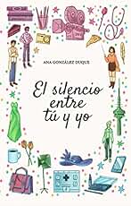 El silencio entre tú y yo: novela romántica contemporánea