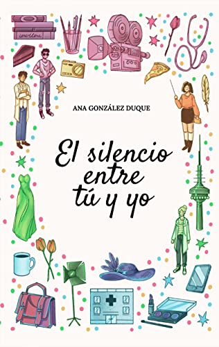 El silencio entre tú y yo: novela romántica contemporánea