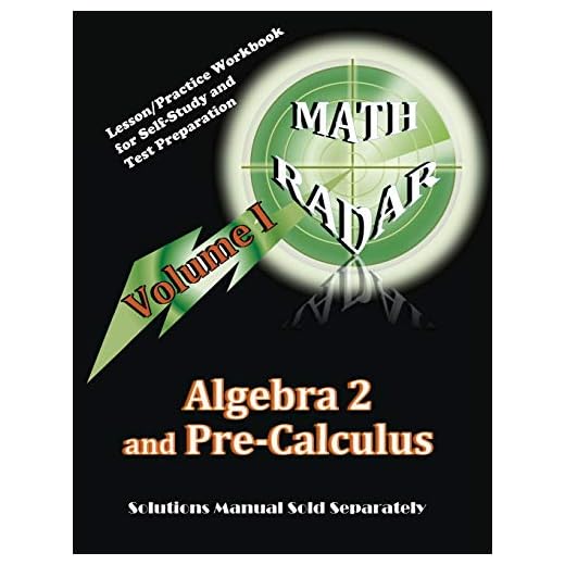 Algebra 2 and Pre-Calculus (Volume I): Lesson/Practice Workbook for Self-Study and Test Preparation