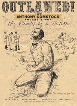 Paperback Outlawed!: How Anthony Comstock Fought and Won the Purity of a Nation Book