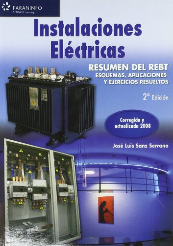 Instalaciones eléctricas. Resumen del rebt. esquemas, aplicaciones y ejercicios resueltos (Electricidad y Electrónica)