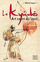 Download Le Kyûdô - Art sacré de l'éveil PDF