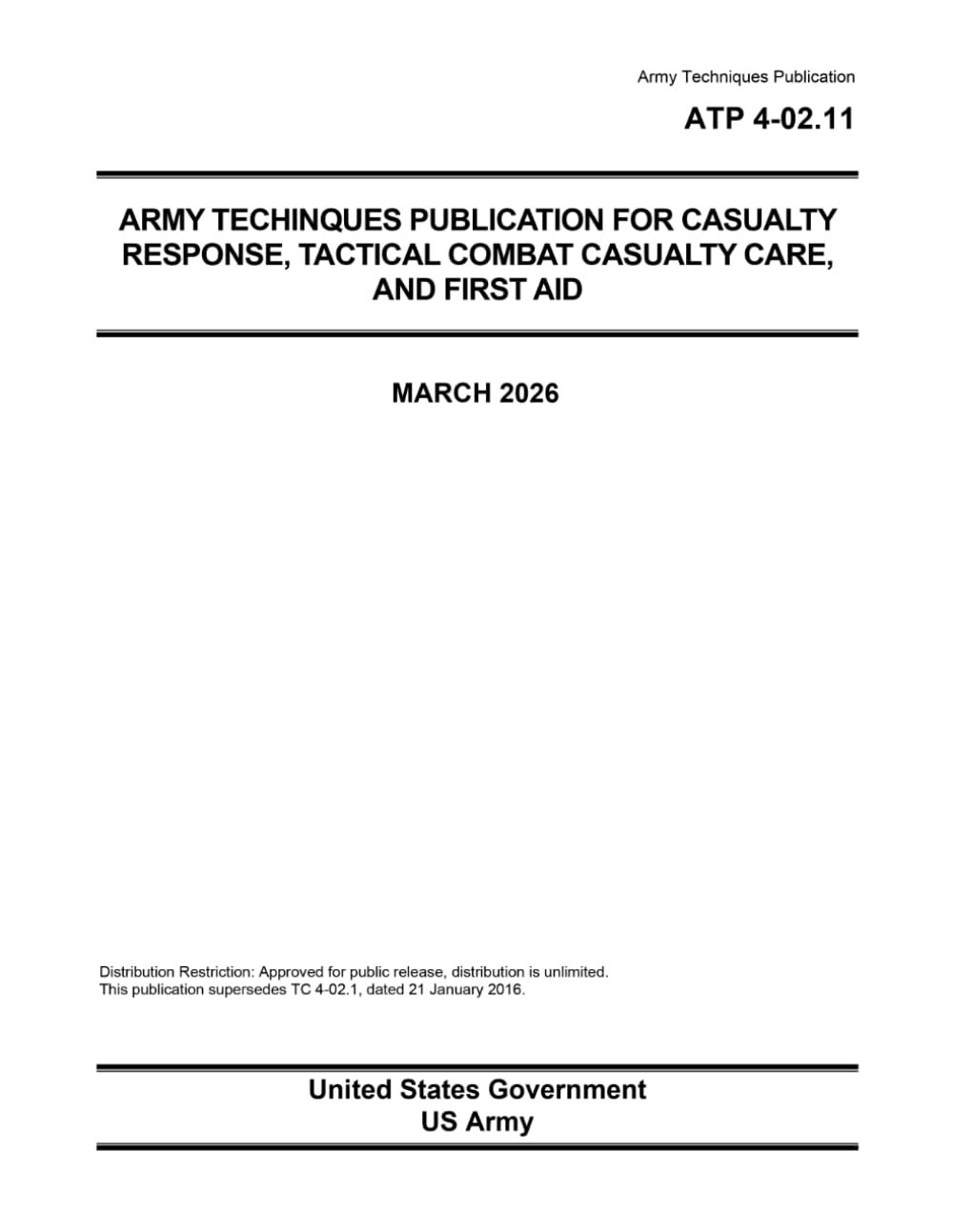 Army Techniques Publication ATP 4-02.11 Army Techniques Publication for Casualty Response, Tactical Combat Casualty Care, and First Aid March 2026