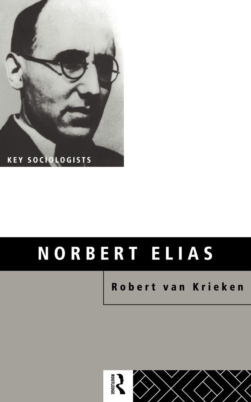 Norbert Elias (Key Sociologists),Robert Van Krieken