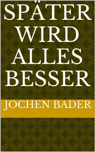 Später wird alles besser (German Edition)