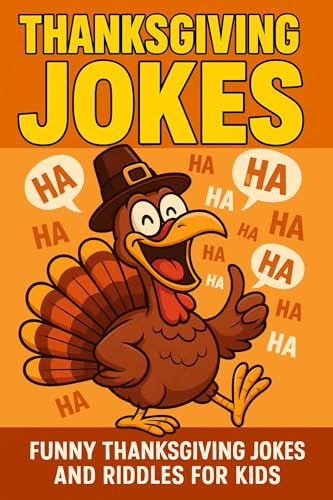Thanksgiving Jokes: Funny Holiday Laughs and Riddles for Kids (Thanksgiving Stories for Kids Book 1)