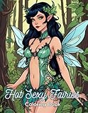 Hot Sexy Fairies: Coloring Book with Playful Women with Erotic Illustrations for Adults: Sensual beautiful girls 40 coloring pages (Sexy Coloring books)