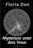 Mysterium unter dem Vesuv (Archäologie-Krimis) - Floria Don 