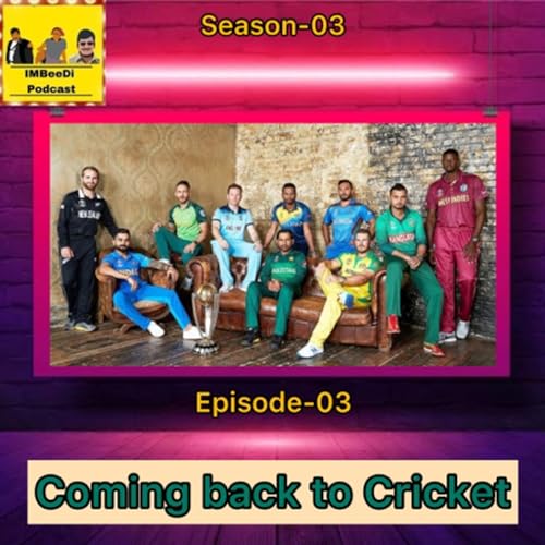 S3E3 : Coming back to Cricket | IMBeeDi