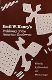 Emil W. Haury's Prehistory of the American Southwest