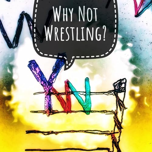 Page de couverture de Why Not Wrestling?