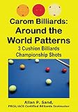 Carom Billiards: Around the World Patterns: 3-Cushion Billiards Championship Shots (English Edition)