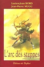 Download L'arc des steppes : Etude historique et technique de l'archerie des peuples nomades d'Eurasie PDF