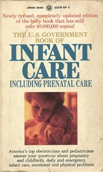 Paperback THE U.S. GOVERNMENT BOOK OF INFANT CARE INCLUDING PRENATAL CARE Book