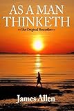 As A Man Thinketh: The Original First Edition Text by Allen, James (2015) Paperback