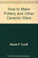 How to make pottery and other ceramic ware B0007HFUQ0 Book Cover
