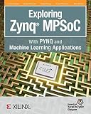 Exploring Zynq MPSoC: With PYNQ and Machine Learning Applications