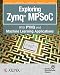 Exploring Zynq MPSoC: With PYNQ and Machine Learning Applications