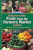 Recipe Hall of Fame Fresh from the Farmers Market Cookbook: Winning Recipes from Hometown America (Recipe Hall of Fame Cookbook Collection)