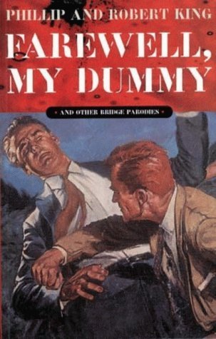 Farewell, My Dummy: And Other Bridge Parodies